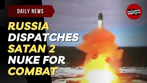 Russia Dispatches Satan 2 Nuke For Combat