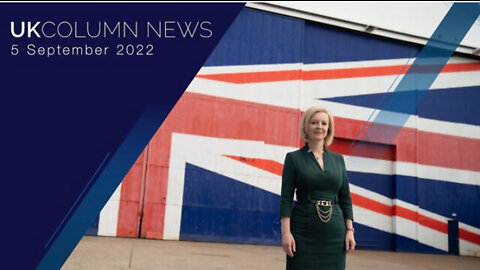 UK Column News - 5th September 2022