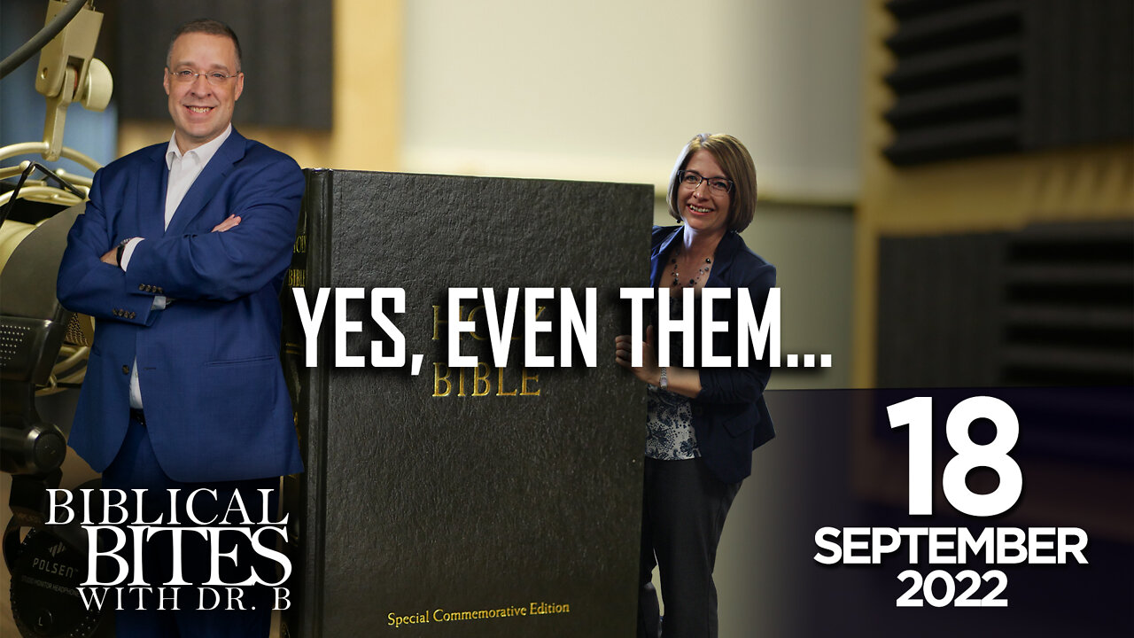 Yes, even them... | Biblical Bites