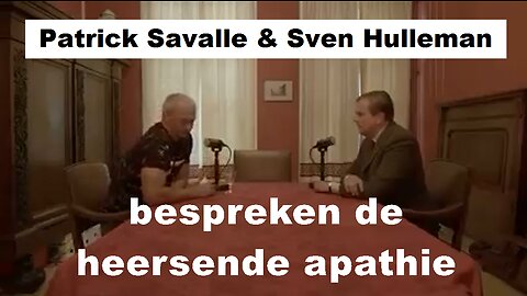 Patrick Savalle & Sven Hulleman bespreken de heersende apathie