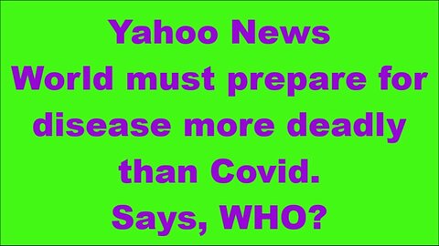 World must prepare for disease more deadly than Covid