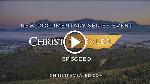 Christ Revealed - Episode 9