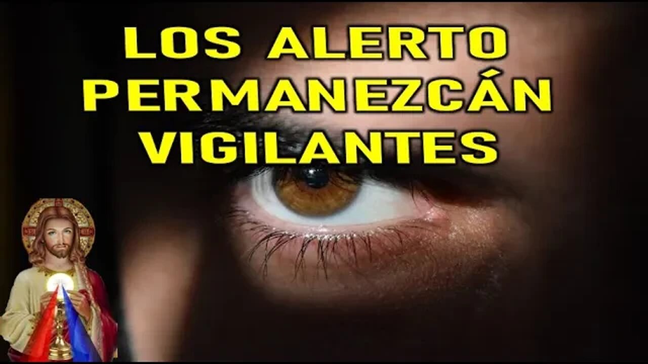 LOS ALERTO, PERMANEZCÁN VIGILANTES - JESUCRISTO REY A DANIEL DE MARÍA