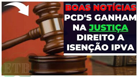 BOAS NOTICIAS | PCD's GANHAM NA JUSTIÇA DIREITO A ISENÇÃO IPVA - Novas sentenças Para Direito PCD