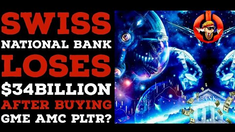 Swiss National Bank Loses $34Billion After Buying GameStop, AMC and PLTR?