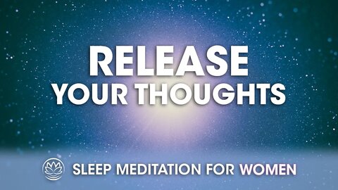 Release the Thoughts // Sleep Meditation for Women