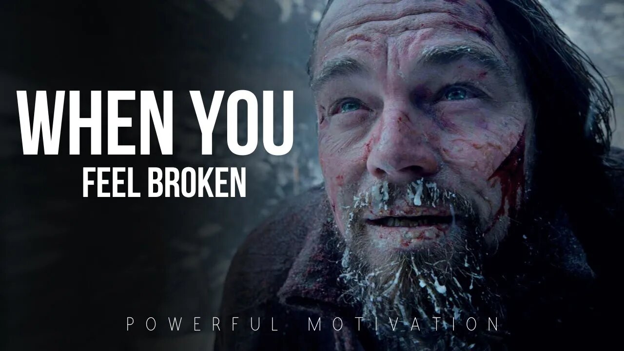 WHEN YOU FEEL BROKEN - Best Motivational Speech