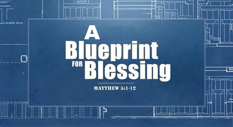 +26 A BLUEPRINT FOR BLESSING, Matthew 5:1-12