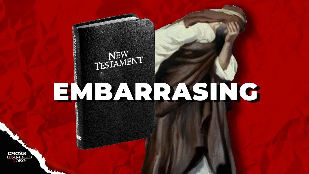 New Testament - Too Embarrassing to be False