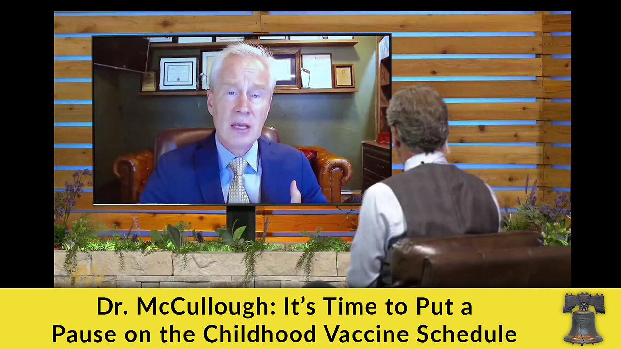 Dr. McCullough: It’s Time to Put a Pause on the Childhood Vaccine Schedule