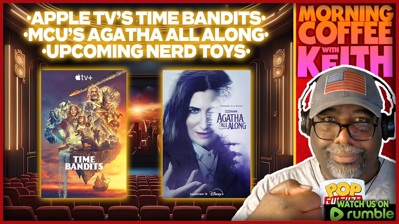 Morning Coffee with Keith | Time Bandits · Agatha · Nerd Toys!