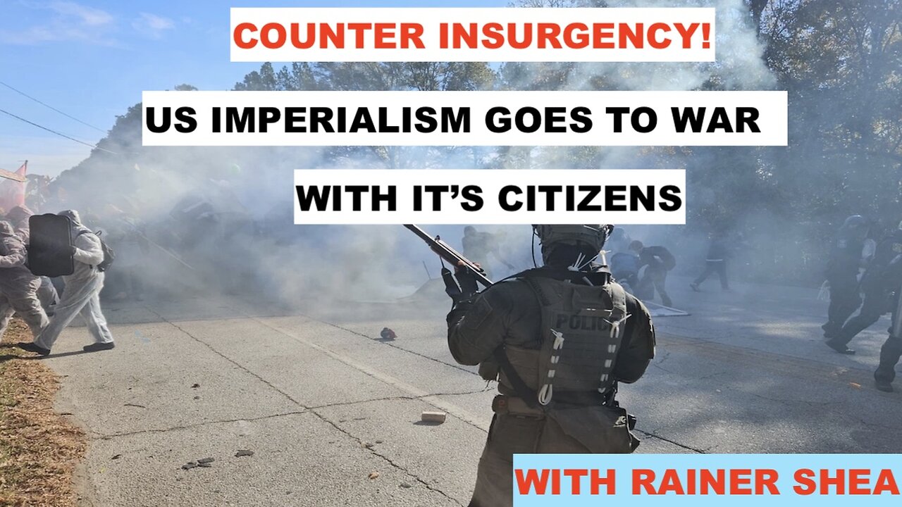 COUNTER INSURGENCY - US IMPERIALISM GOES TO WAR WITH ITS CITIZENS - With Rainer Shea