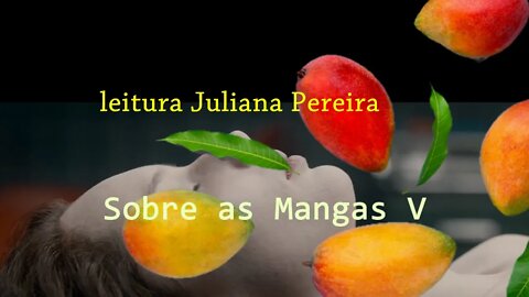 Sobre as Mangas V - leitura por Juliana Pereira