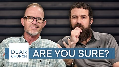 “Are You Sure?” | Dear Church Ep. #206