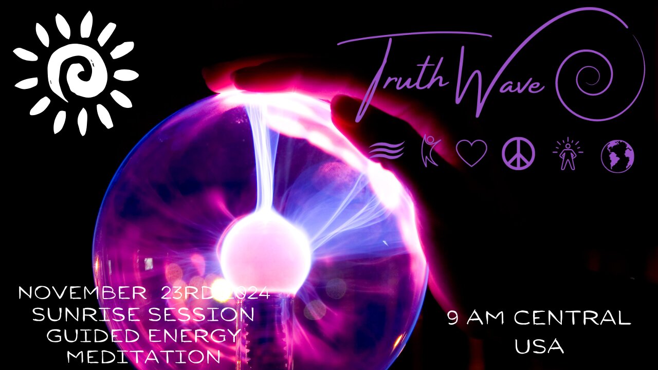 Be Energized Now! TruthWave Energy Meditation November 23rd Sunrise Session 2024