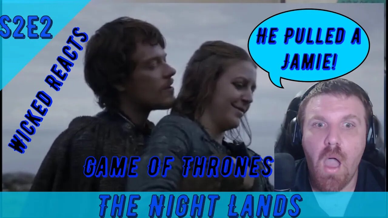 S2E2 - The Night Lands - Game Of Thrones - Wicked Reacts