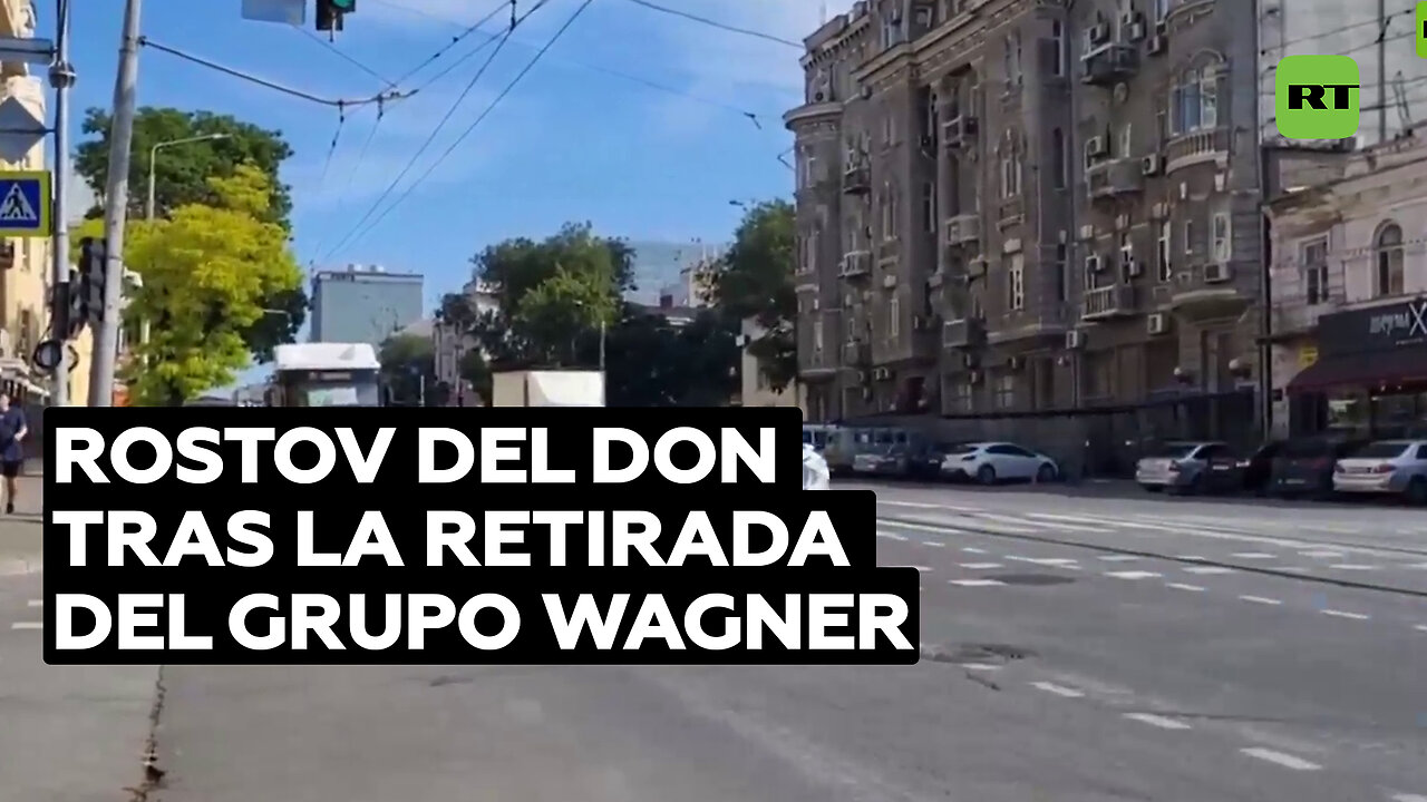 Así se ve la ciudad rusa de Rostov del Don tras la retirada del grupo Wagner