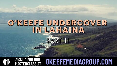 James O'Keefe Undercover In Lahaina - Part 2 | O'Keefe Media Group