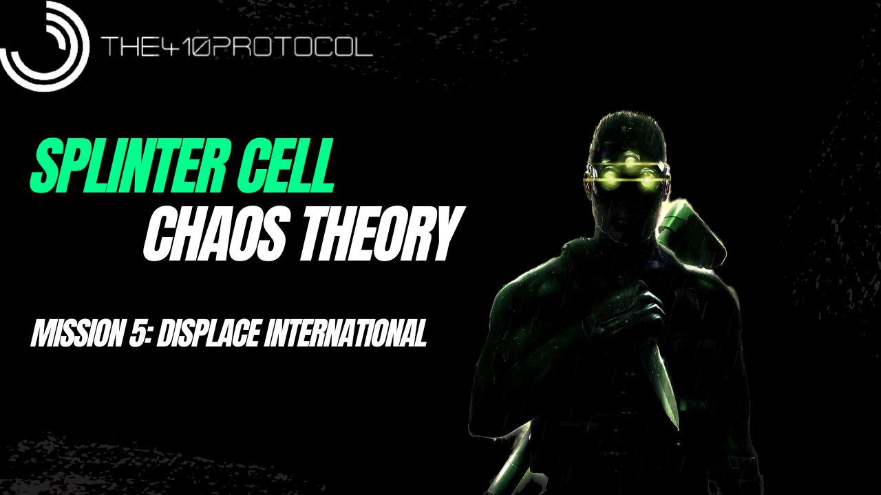 Splinter Cell: Chaos Theory (Mission 5: Displace International)