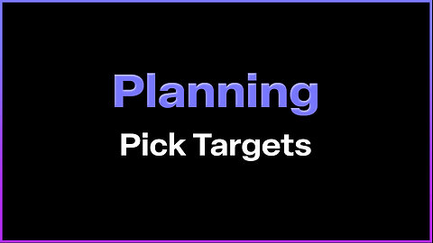 Planning - Pick your Targets