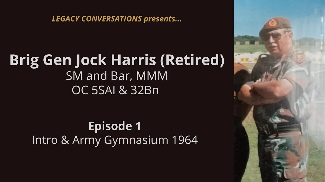 Legacy Conversations - Jock Harris - OC 5SAI & 32Bn (Episode 1 - Army Gymnasium 1964)