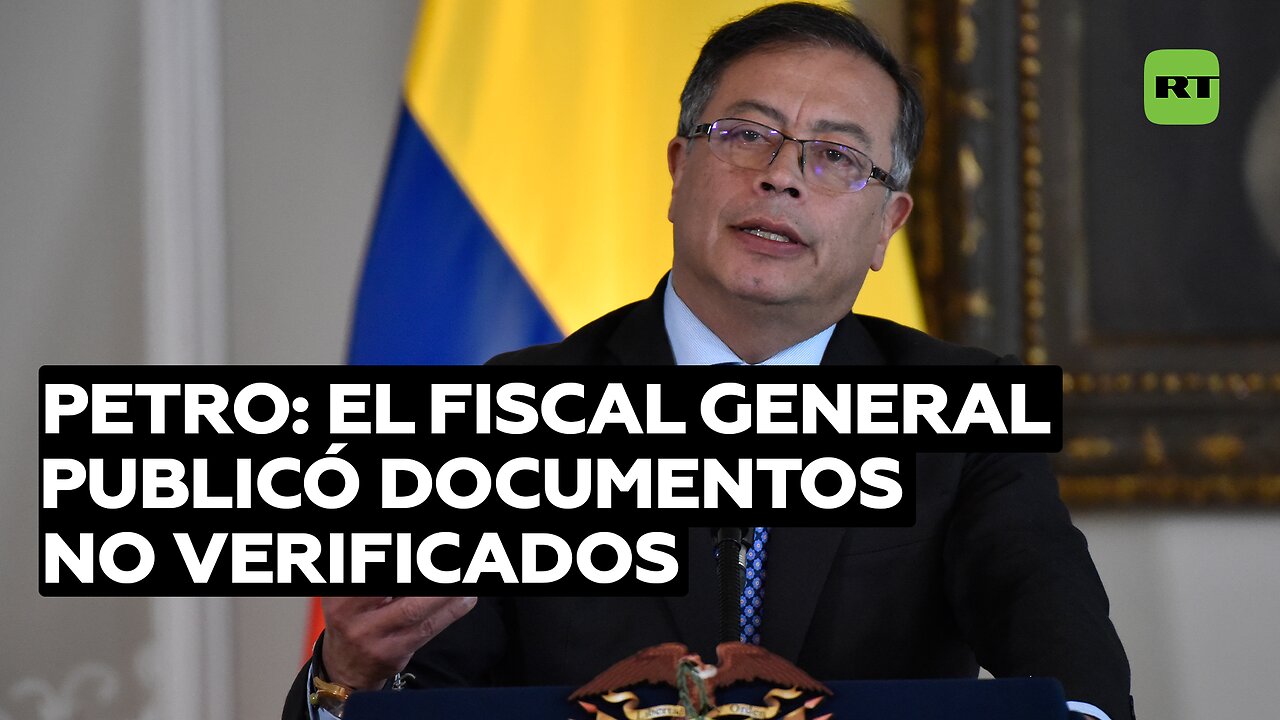 Petro dice que el fiscal general publicó documentos no verificados sobre presunto plan de atentado