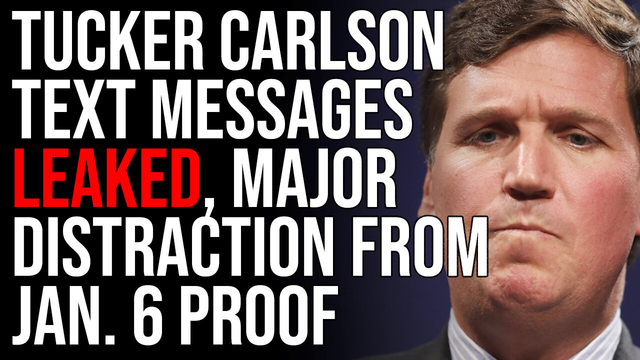 Tucker Carlson Text Messages LEAKED, Major Distraction From Jan. 6 PROOF