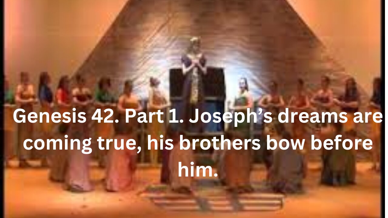 Joseph’s dreams are coming true, his brothers bow before him. Genesis 42. Part 1.