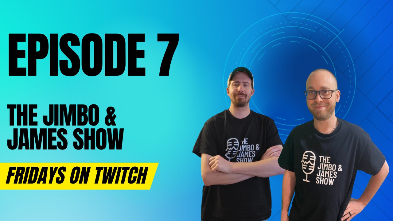 The Jimbo & James Show! - 2.24.23 Episode 7