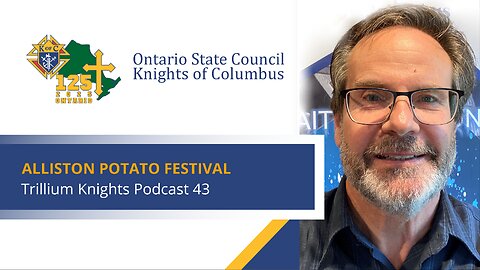 Trillium Knights Podcast - No Small Potatoes... Alliston Potato Festival