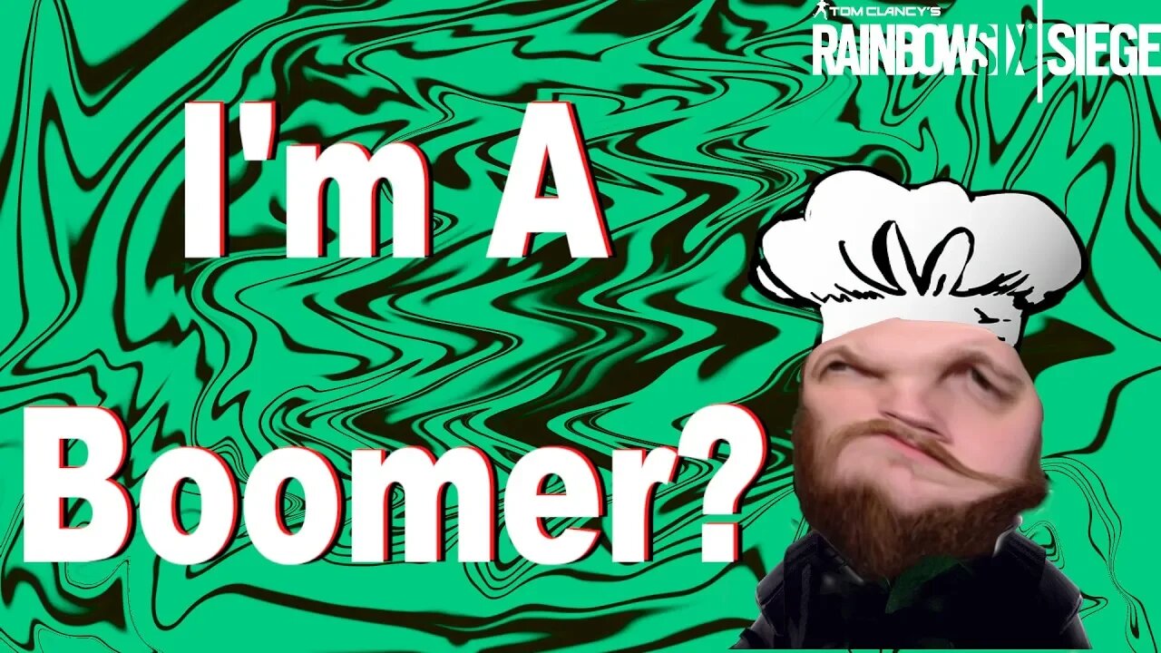 I'm A Boomer? Rainbow Six Siege