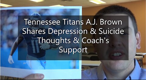 Tennesse Titans A.J. Brown Shares His Depression & Suicide Thoughts & Coach's Support