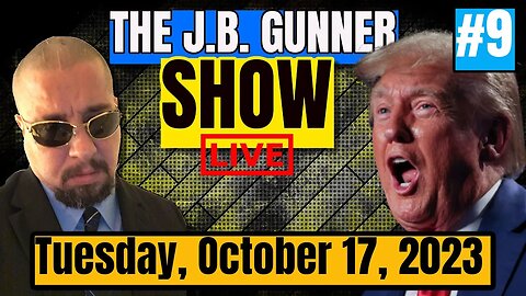 WW3 UPDATE, Trump Gagged, GOP Primary is OVER, & More! | The J.B. Gunner Show | #9 | 10/17/23