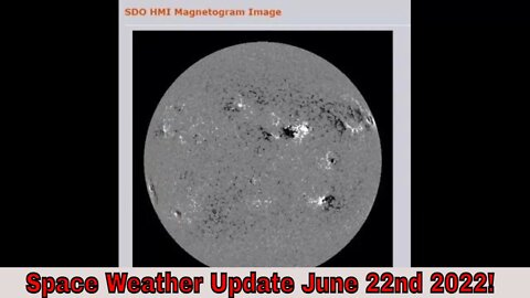 Space Weather Update June 22nd 2022!