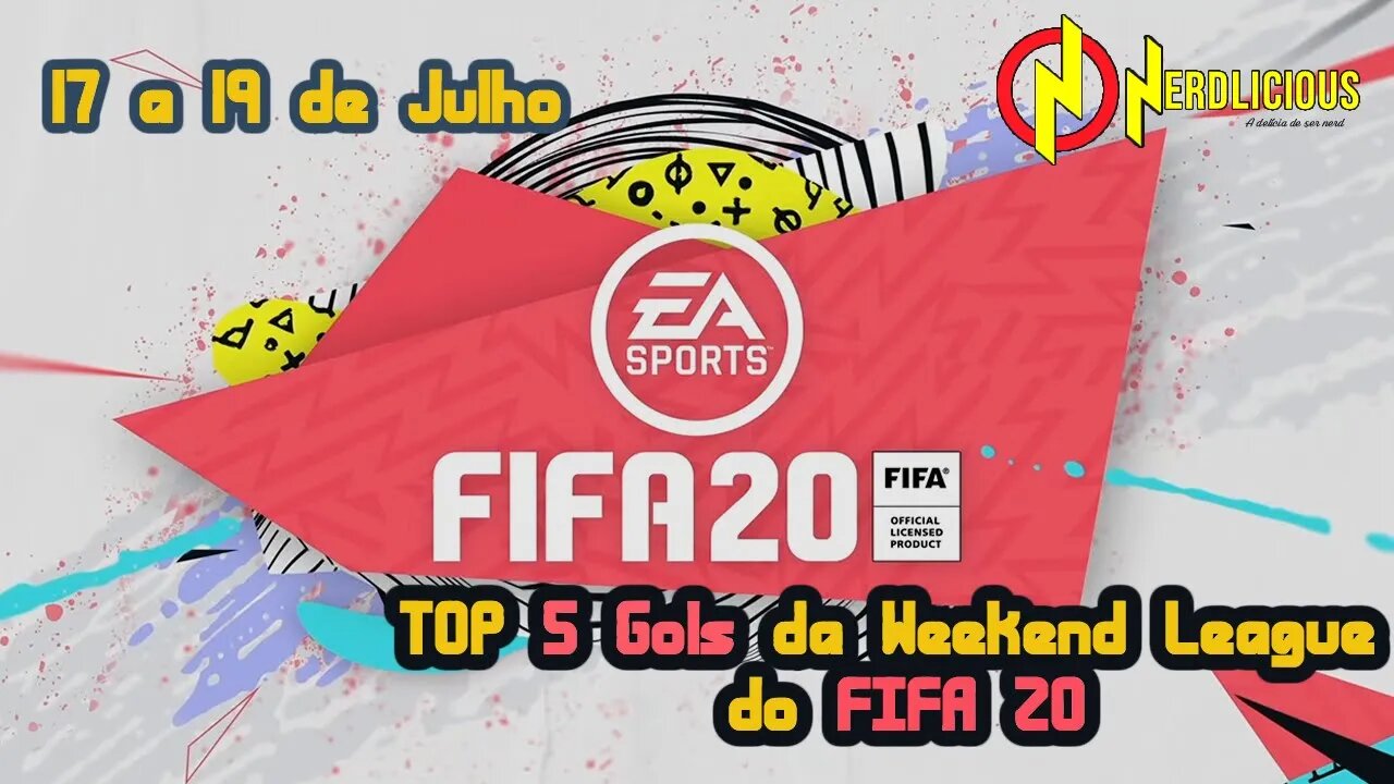 TOP 5 Gols da Weekend League (17 a 19 de Julho) - FIFA 20