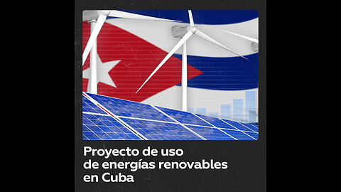 El uso de energías renovables en Cuba ante los vaivenes de la política internacional