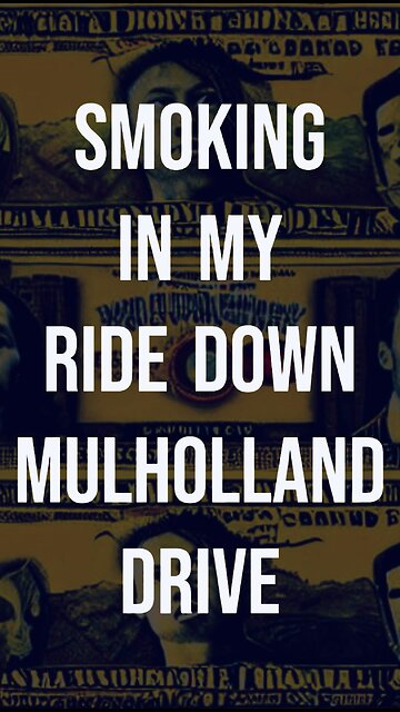 Smoking in my ride down Mulholland Drive (part 1) - TUkEk.art.shorts.