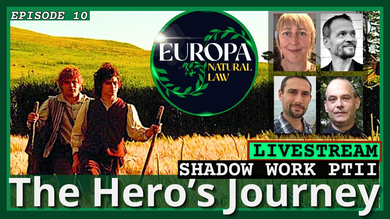 The Hero's Journey: Shadow Work PtII ((Livestream)) Europa Natural Law 10th Roundtable