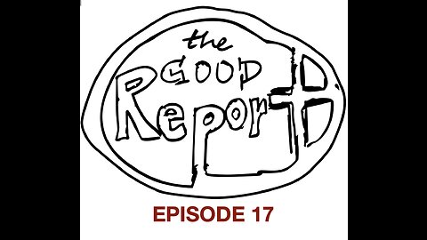 The Good Report Episode 17 - Fritz