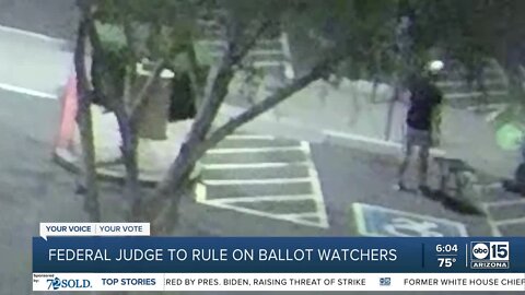 Federal judge to rule on ballot watchers in Arizona