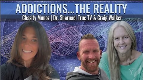 Addictions ... the Reality w/ Chasity Munoz and Dr Sharnael