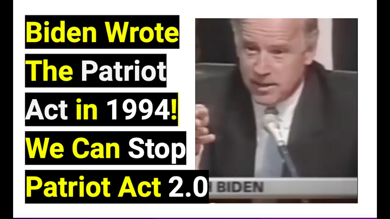 Biden Wrote The Patriot Act in 1994!We Can Stop Patriot Act 2.0