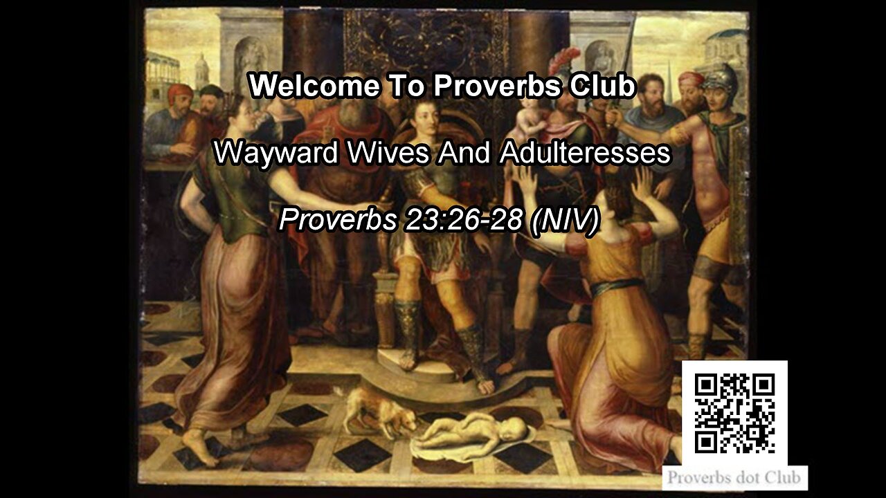 Wayward Wives And Adulteresses - Proverbs 23:26-28