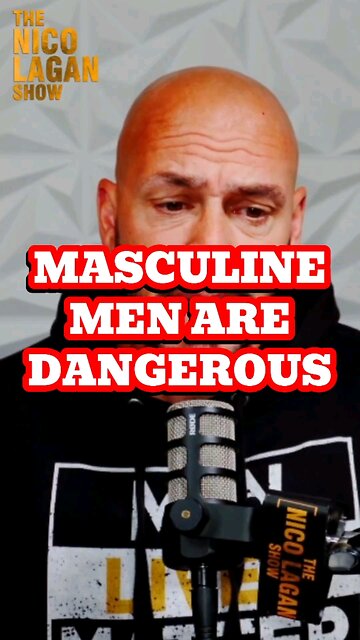 Masculine Men Are Dangerous