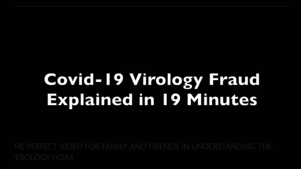 The Perfect Video For Family and Friends in Understanding The Virology Hoax- 4-23-21