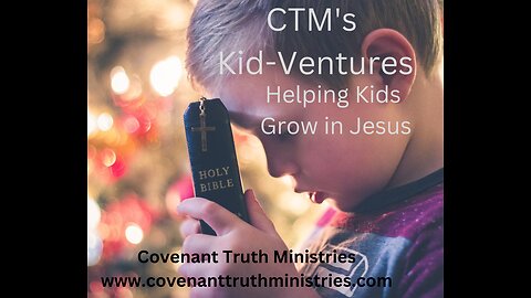 CTM's Kid-Ventures 1 - Psalm 91 and Treasuring God's Word