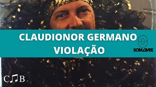 Claudionor Germano - Violação