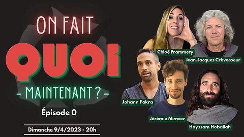 OFQM-00 - On Fait Quoi Maintenant ? - Émission de lancement