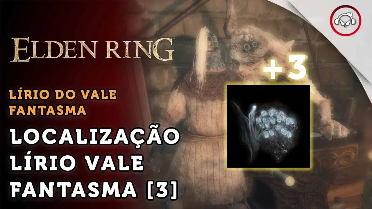 Elden Ring, A localização do Lírio-do-Vale Fantasma [3] | super dica