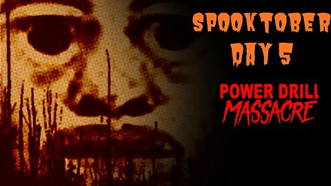 Power Drill Massacre - Spooktober